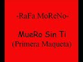 RaFa MoReNo -Muero Sin Ti- (Segunda Maqueta)
