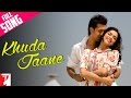 Khuda Jaane - Full song in HD - Bachna Ae Haseeno(6 hours ago)