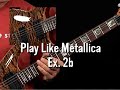 How to Play Guitar Like Metallica - Example 2b - Rock Metal Guitar Lessons