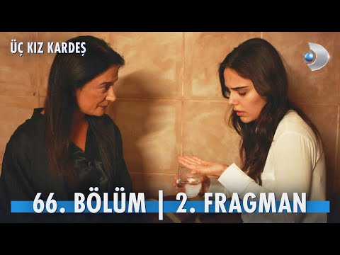 Üç Kız Kardeş 66. Bölüm 2. Fragmanı                                                                                                                                                                                                                       