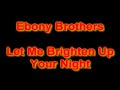 Ebony Brothers - Brighten Up Your Night - 1983 - RCA Ebony Brothers - Brighten Up Your Night - 1983 - RCA