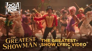 The Greatest Showman   The Greatest Show  Lyric Vi