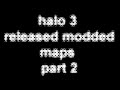 modding - halo 3 modded maps part 2 (NEW!)