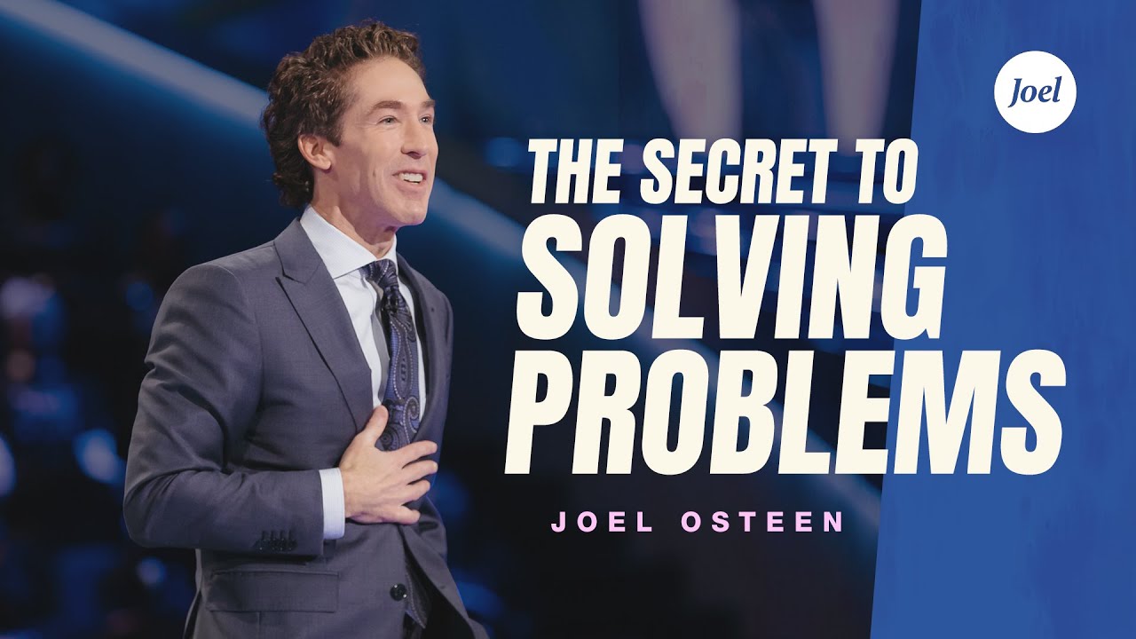 The Secret to Solving Problems by Joel Osteen