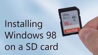 Installing Windows 98 on a SD card - How? Why? Worth it?