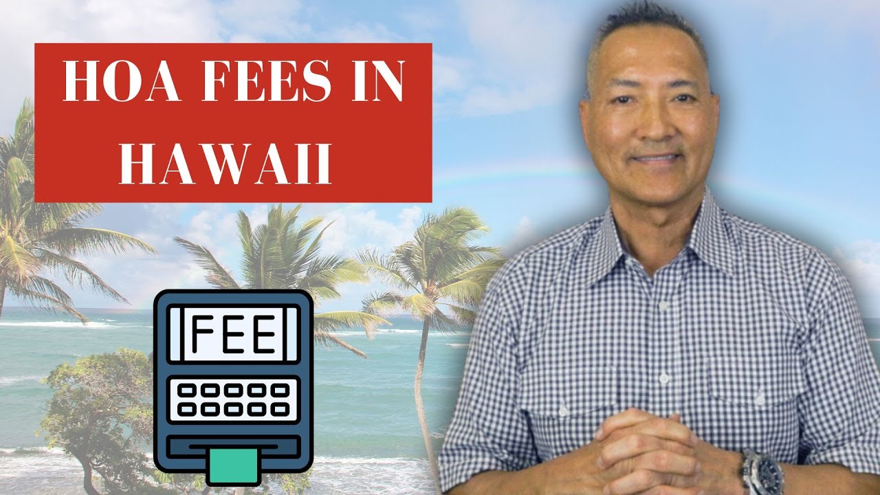 Homeowners Fees in Hawaii: The Good, The Bad, and the Ugly