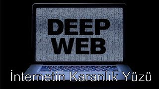 Deep Web / İnternetin Karanlık ve Korkunç Yüz�