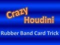 Performance - Crazy Houdini Rubber Band Card Trick