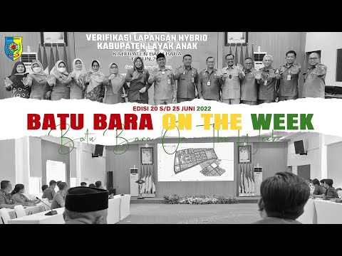 BATU BARA ON THE WEEK EDISI MINGGU KE IV BULAN JUNI 2022