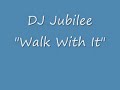 DJ Jubilee Walk With It