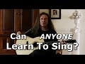 How To Sing - Can Anyone Sing? Check This Out! - KenTamplinVocalAcademy.com