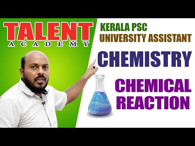 Kerala PSC Chemistry Class for University Assistant Exam | CHEMICAL REACTION- PART 1
