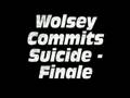 Wolsey Commits Suicide - Finale