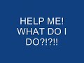HELP ME!