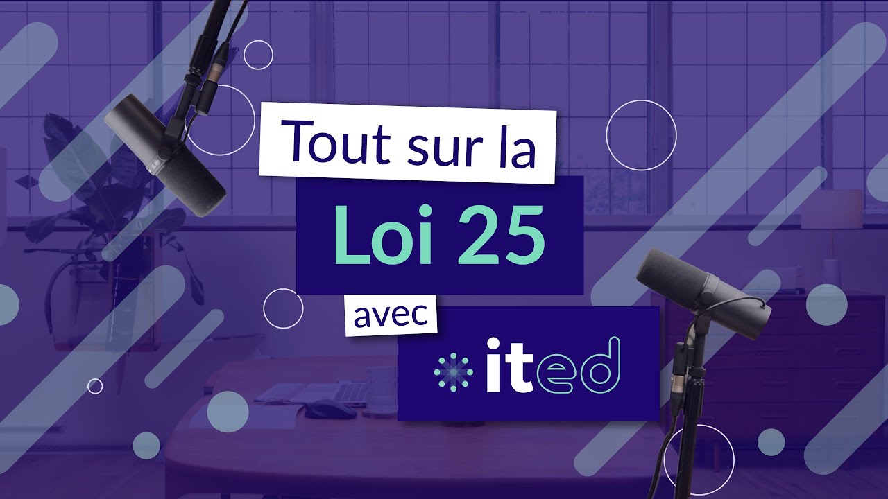 Tout savoir sur la Loi 25 avec ited