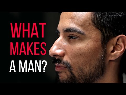 What Makes You A Man?