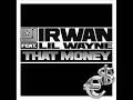 Dj Irwan Ft. Lil Wayne - That Money (Original Radio Mix)