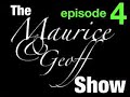 The Maurice & Geoff Show Ep.4 - 3 of 3