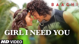 Girl I Need You Song  BAAGHI  Tiger Shraddha  Arij