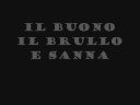 IL BUONO IL BRULLO E SANNA