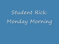 Student Rick: Monday Morning