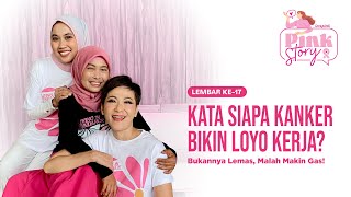 Kanker bikin aku tambah semangat kerja. Masa sih? - Pink Story Lembar Ketujuh Belas