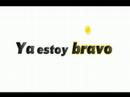 TU ESTAS BRAVO TU ESTAS BRAVO