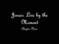 Jonas: Live by the Moment chapter 9