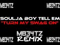 Soulja Boy Tell Em - Turn My Swag On (MB34tZ Remix)