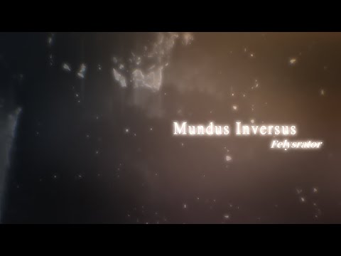 Mundus Inversus / Felysrator