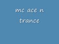 mc ace n trance