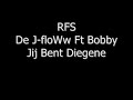 RFS - De J-floWw Ft Bobby - Jij Bent Diegene