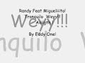 Tranquilo wey! Randy feat Miguelito Tranquilo wey! Randy feat Miguelito