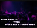 Steve Angello - Tivoli (Sven D Mus & Toxico Remix)