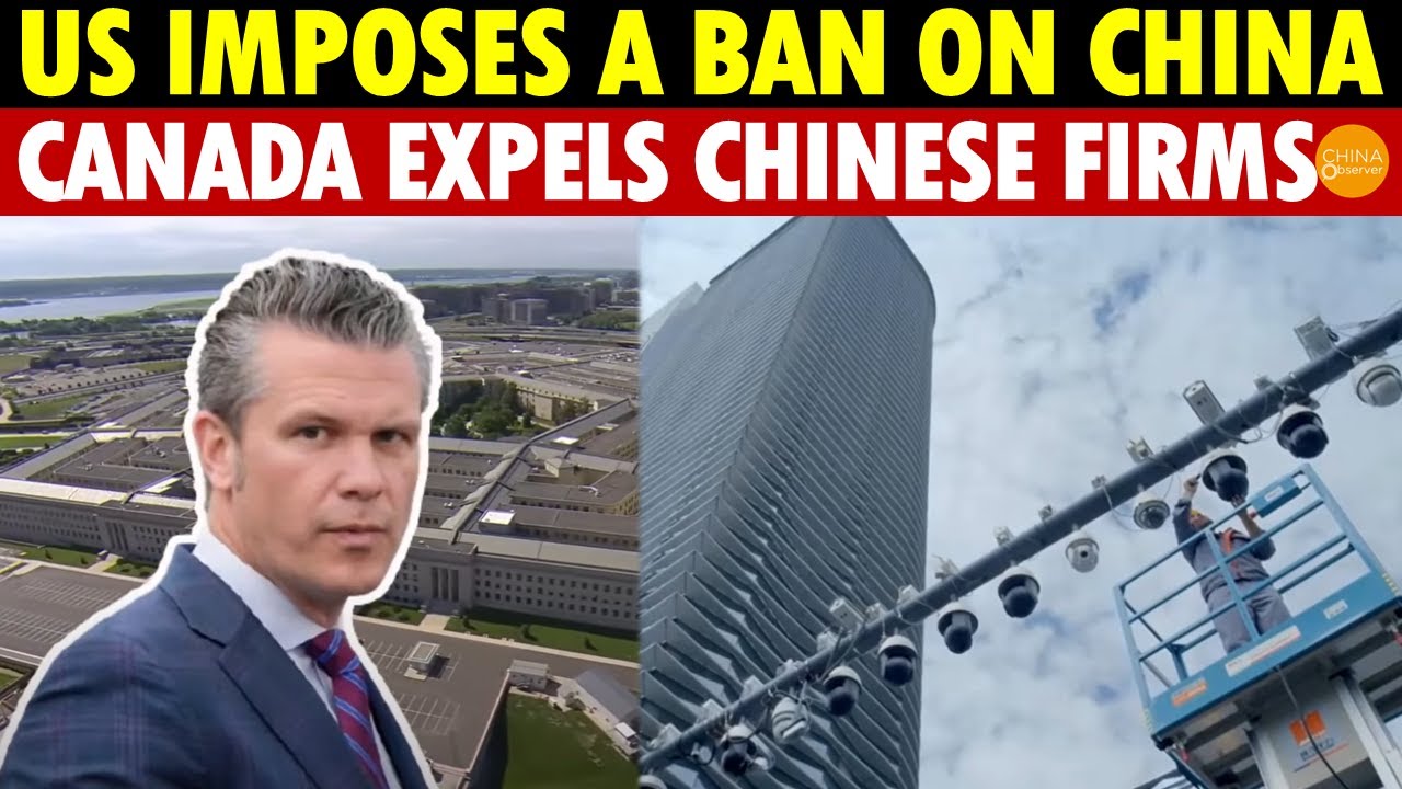 US Secretary of Defense Bans, China Removed by Microsoft in 24 Hours; Canada Expels Chinese Firms