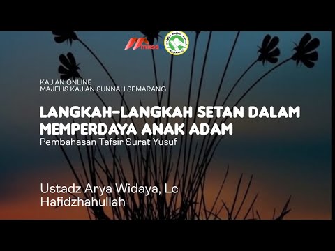 Langkah-Langkah Setan Dalam Memperdaya Anak Adam - Ustadz Arya Widaya, Lc