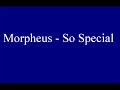 Morpheus - So Special