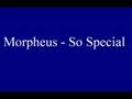 Morpheus - So Special