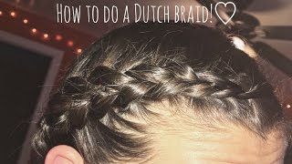 HOW TO DO A DUTCH BRAID!