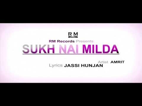 SUKH NAI MILDA -AMRIT-JASSI HUNJAN-NEW PUNJABI SONGS 2014 -FULL SONG