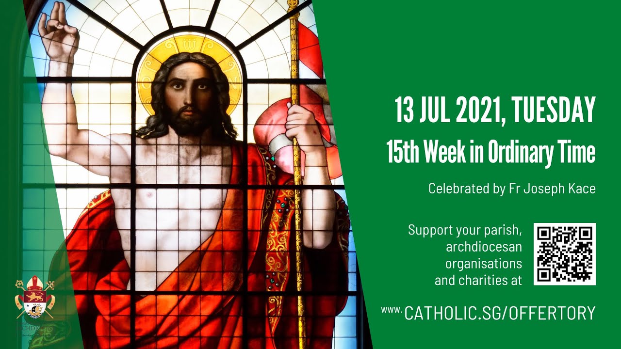 Catholic Singapore Mass 13 July 2021 Today Online – Tuesday, 15th Week in Ordinary Time 2021