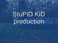 stupid kids production xyz