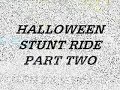 section 518 halloween stunt ride part 2