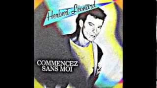 Herbert Léonard - Commencez sans moi (1984)