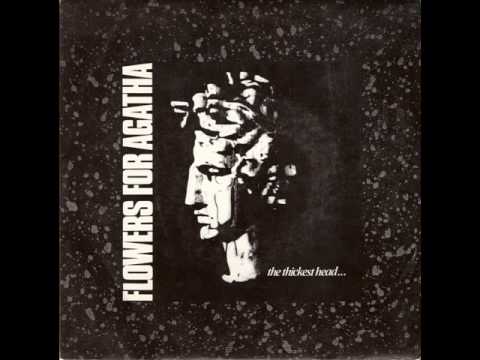 Flowers For Agatha - The Thickest Head / Freedom Cruse
