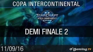 Demi Finale 2 - WCS Copa Intercontinental 2016 - Playoffs Ro4