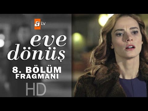 Eve Dönüş 8. bölüm fragmanı                                                                                                                                                                                                                               