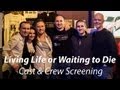 Living Life or Waiting to Die - Cast & Crew Screening