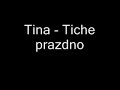 Tina - Tiche prazdno