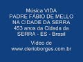 Vida, Música do Padre Cantor Fábio de Mello nos 453 anos de fundação da Cidade da Serra, ES